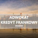 Adwokat kredyt frankowy Kraków