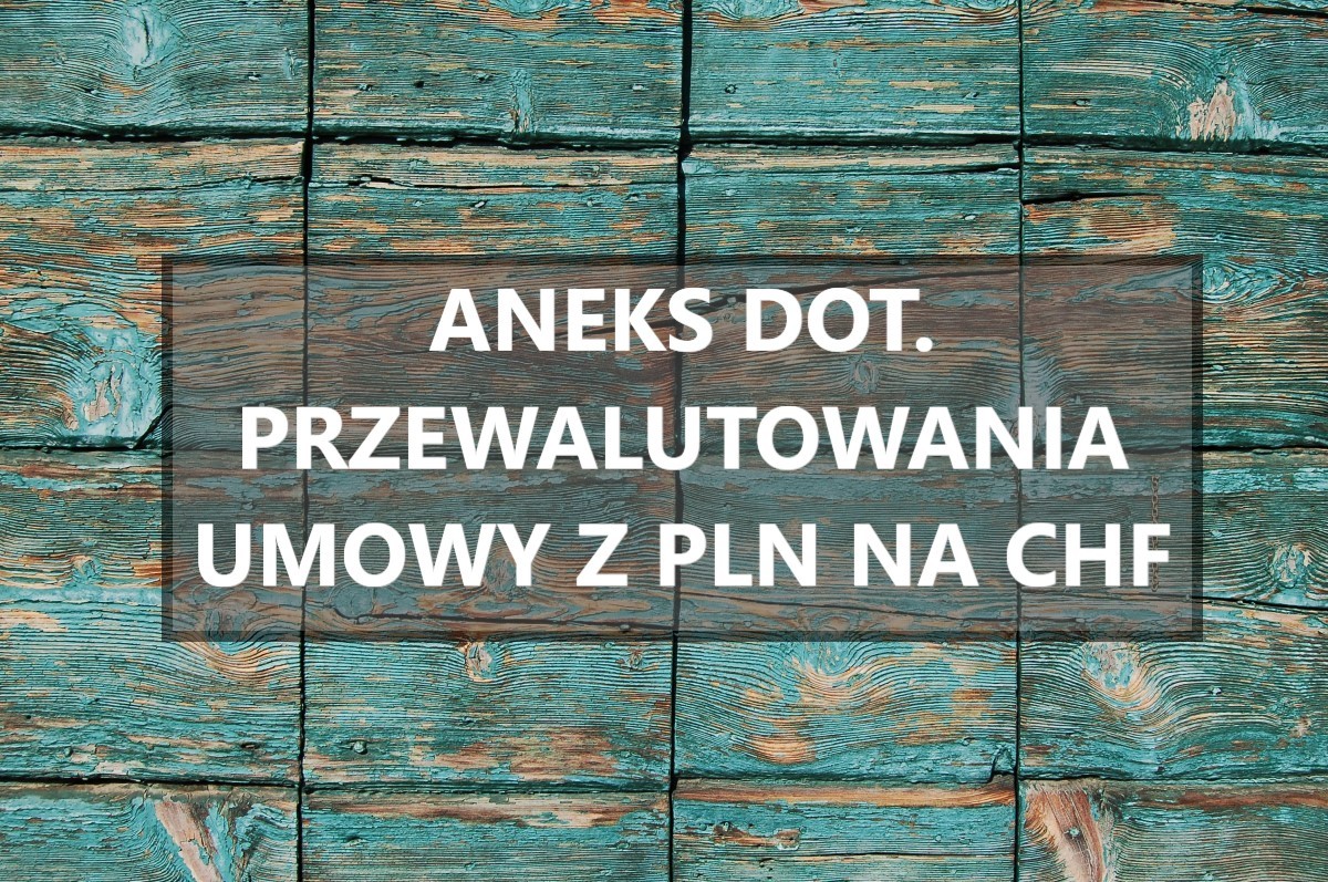 Abuzywno Aneksu Dotycz cego Przewalutowania Kredytu Hipotecznego Z abuzywno-aneksu-dotycz-cego-przewalutowania-kredytu-hipotecznego-z